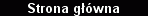 Powrt do strony gwnej.
